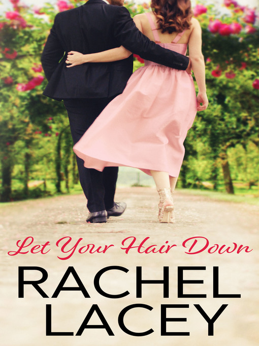 Title details for Let Your Hair Down by Rachel Lacey - Available